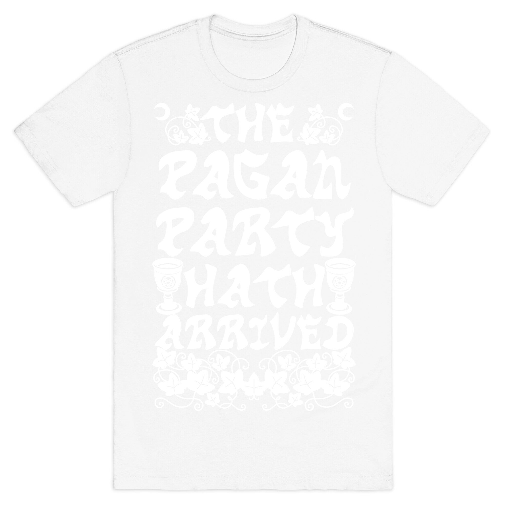 The Pagan Party Hath Arrived T-Shirt