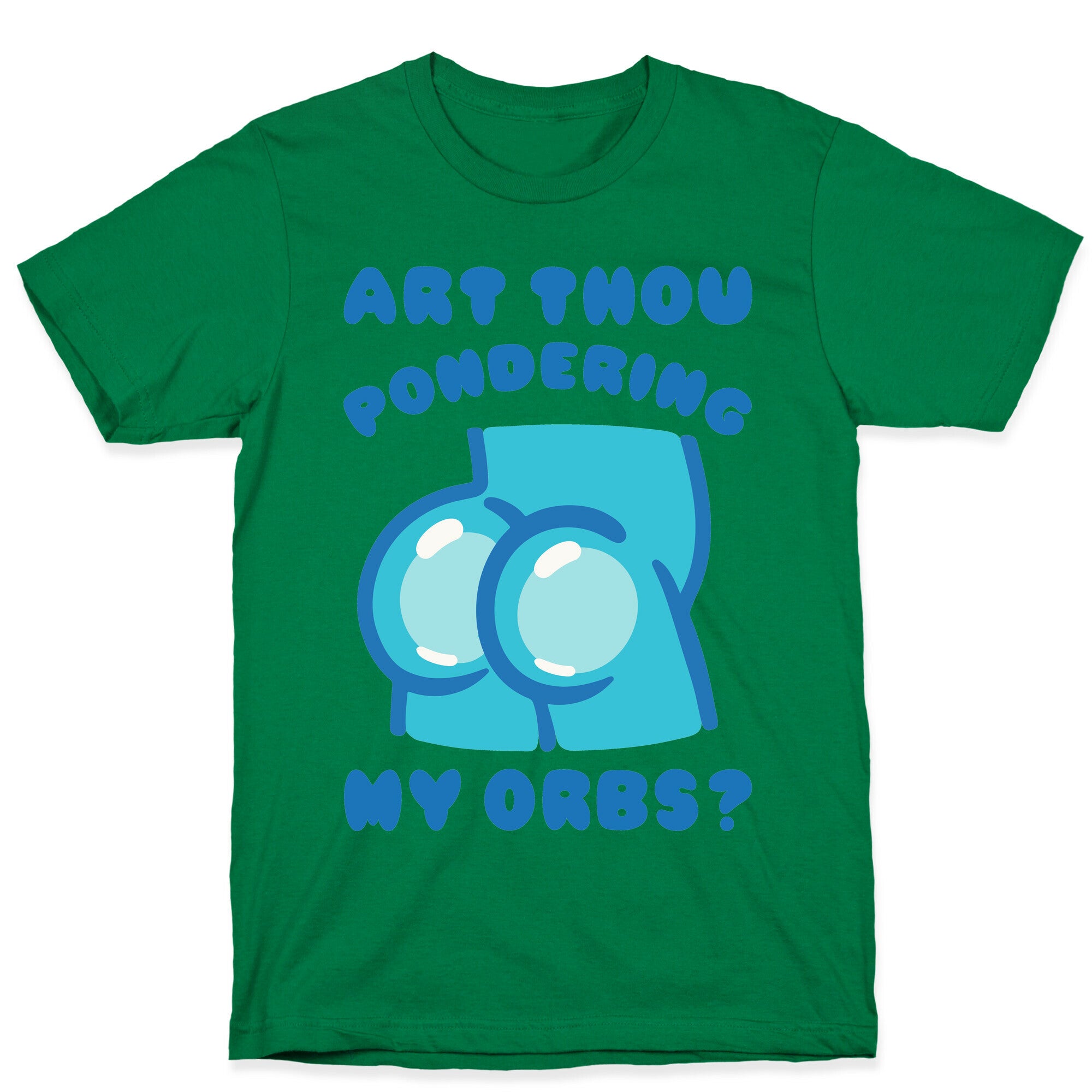 Art Thou Pondering My Orbs Parody T-Shirt