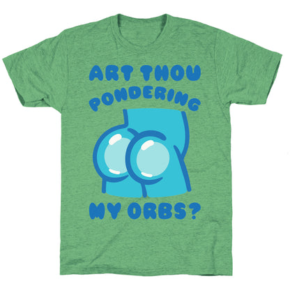 Art Thou Pondering My Orbs Parody Unisex Triblend Tee