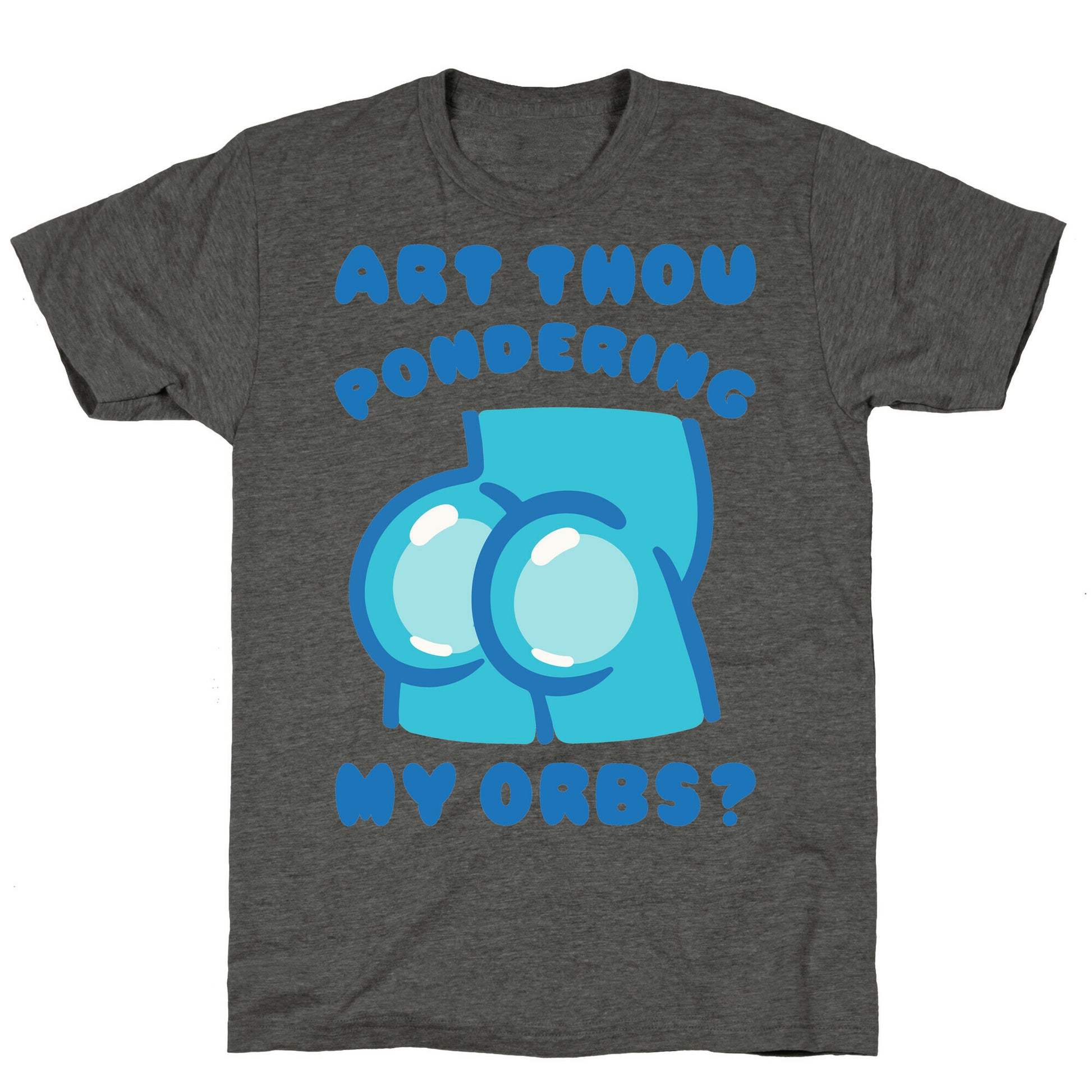Art Thou Pondering My Orbs Parody Unisex Triblend Tee