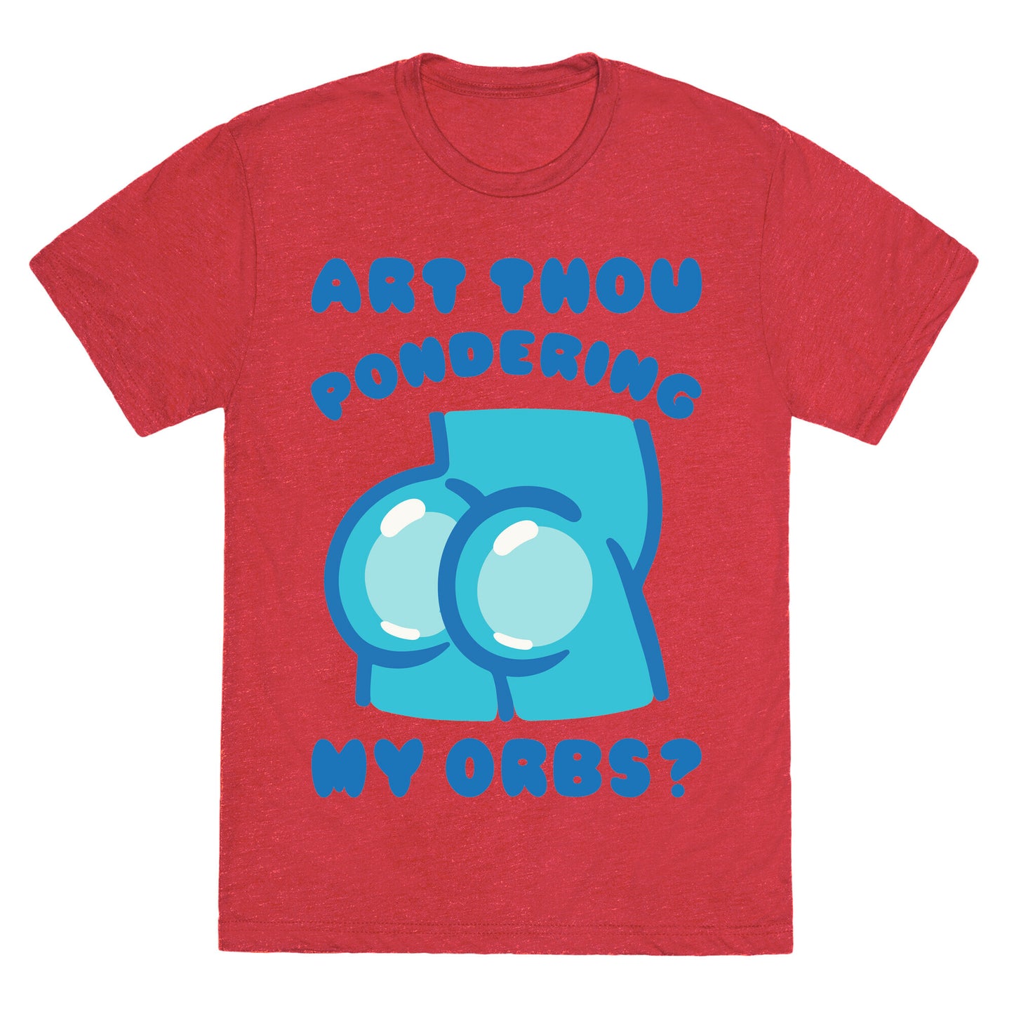Art Thou Pondering My Orbs Parody Unisex Triblend Tee