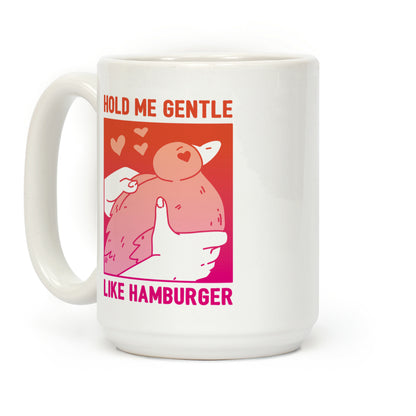 Hold Me Gentle Like Hamburger Coffee Mug
