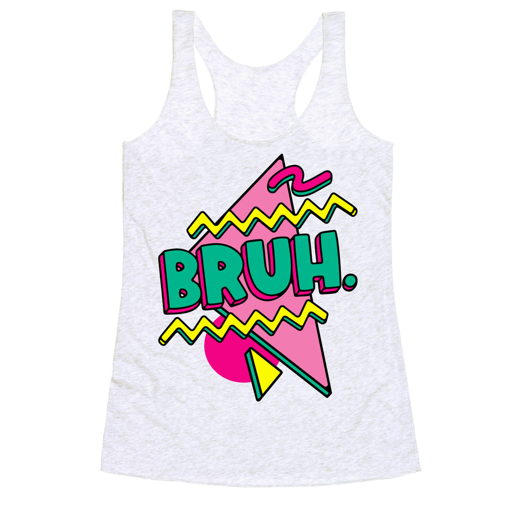 Bruh 90s Parody Racerback Tank
