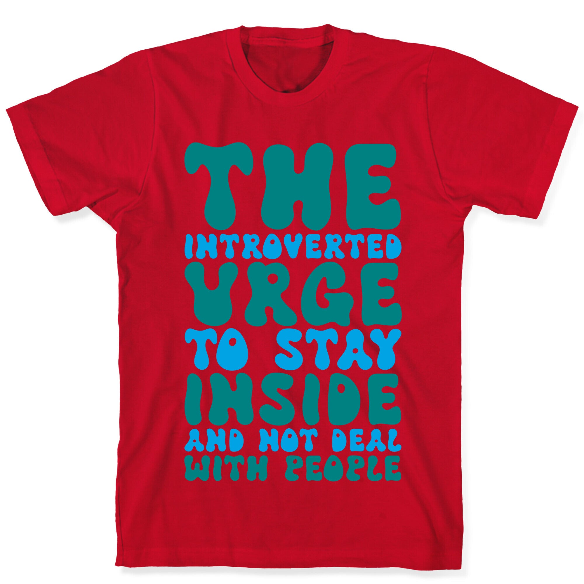 The Introvert Urge To Stay Inside T-Shirt