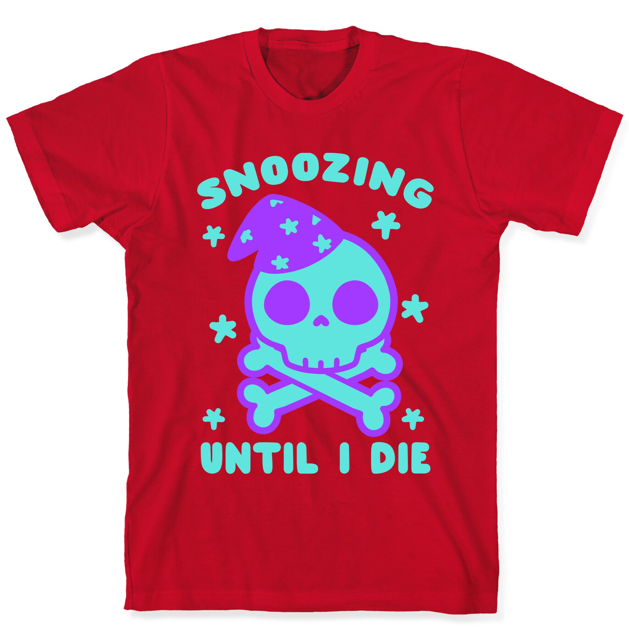 Snoozing Until I Die T-Shirt