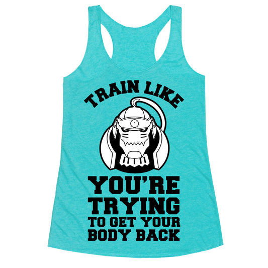 Train Like you're Trying to Get Your Body Back (Alphonse) Racerback Tank