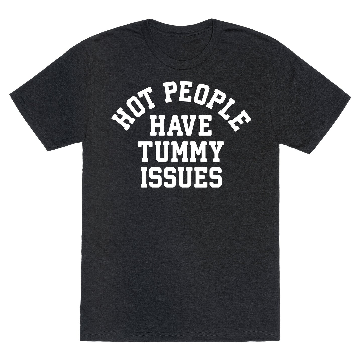 Hot People Have Tummy Issues Unisex Triblend Tee