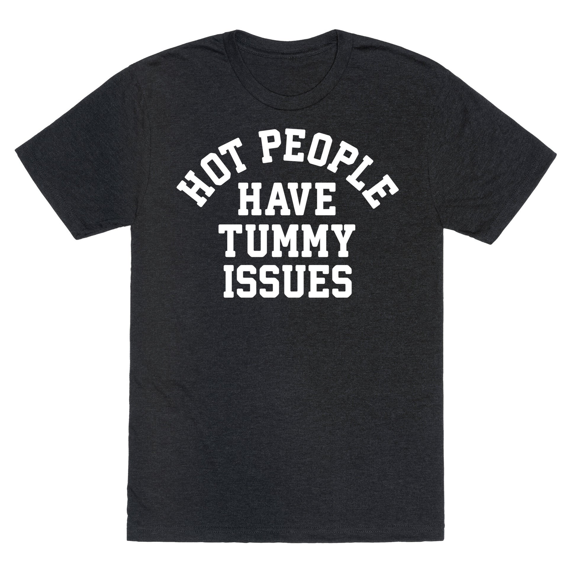 Hot People Have Tummy Issues Unisex Triblend Tee