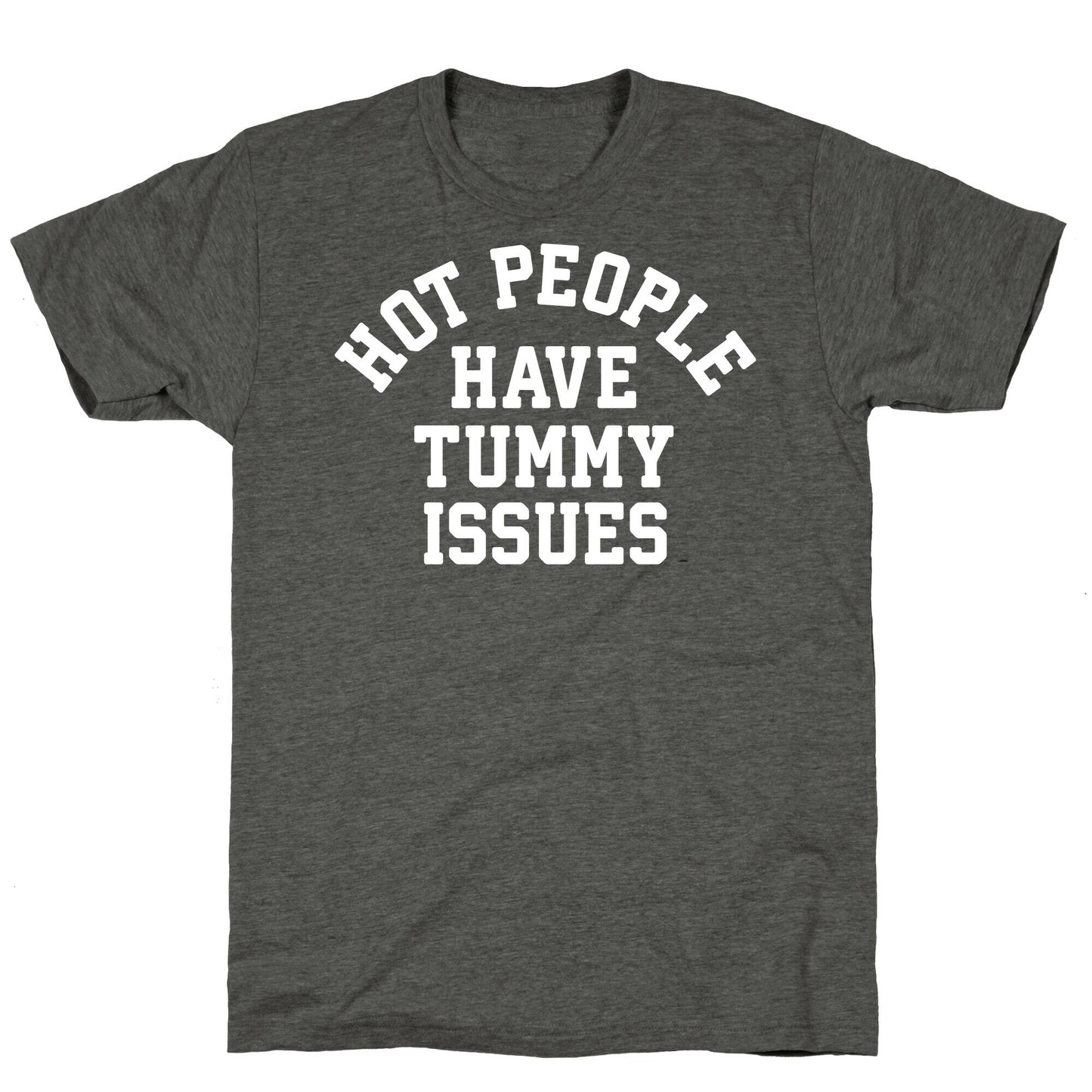 Hot People Have Tummy Issues Unisex Triblend Tee