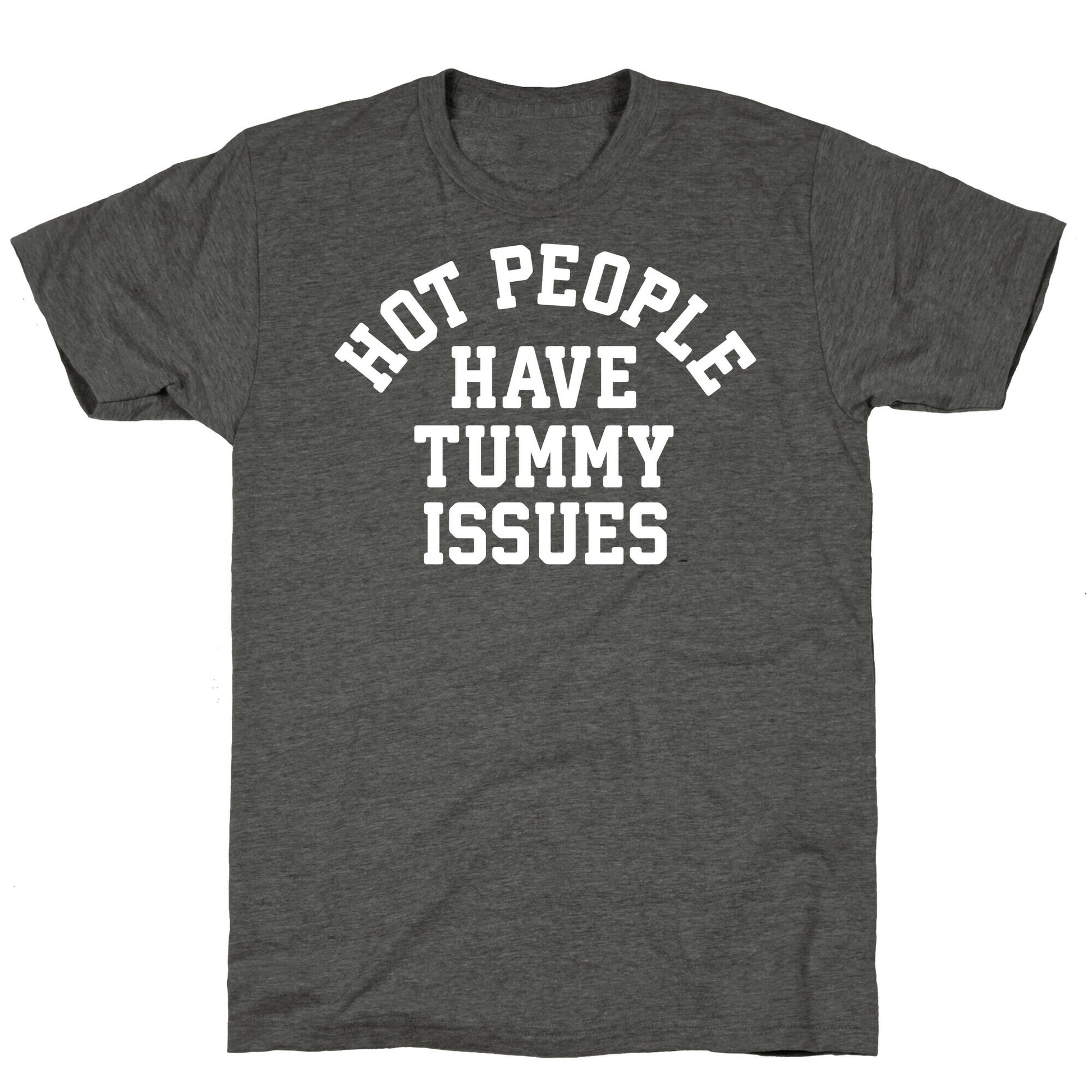 Hot People Have Tummy Issues Unisex Triblend Tee