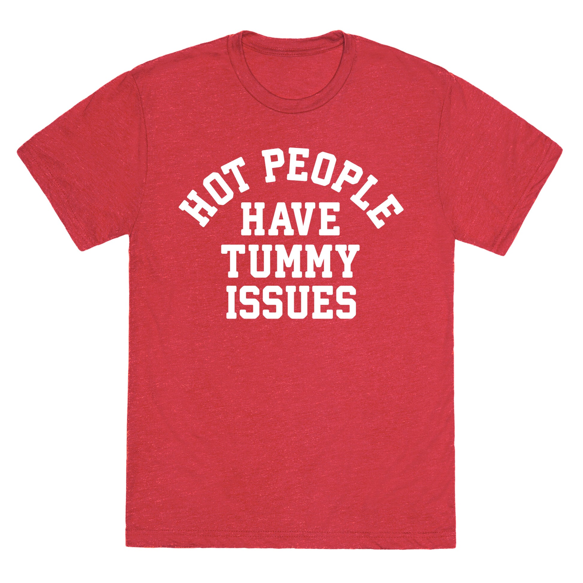 Hot People Have Tummy Issues Unisex Triblend Tee