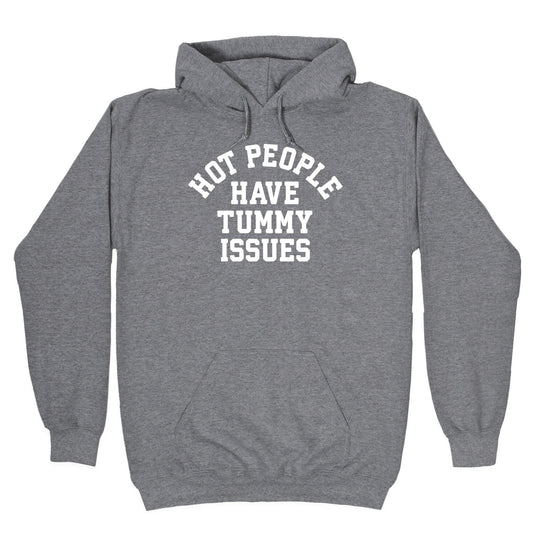 Hot People Have Tummy Issues Hoodie