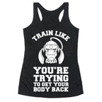 Train Like you're Trying to Get Your Body Back (Alphonse) Racerback Tank