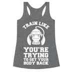 Train Like you're Trying to Get Your Body Back (Alphonse) Racerback Tank