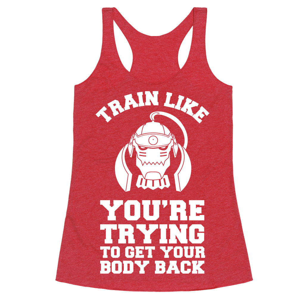 Train Like you're Trying to Get Your Body Back (Alphonse) Racerback Tank