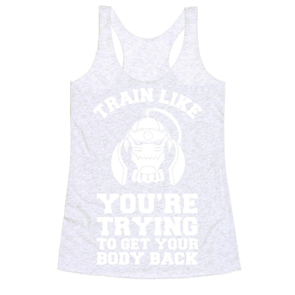 Train Like you're Trying to Get Your Body Back (Alphonse) Racerback Tank