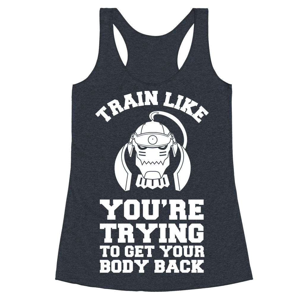 Train Like you're Trying to Get Your Body Back (Alphonse) Racerback Tank