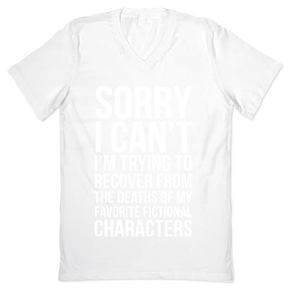 Sorry, I Can't, I'm Trying To Recover From The Deaths Of My Favorite Fictional Characters V-Neck