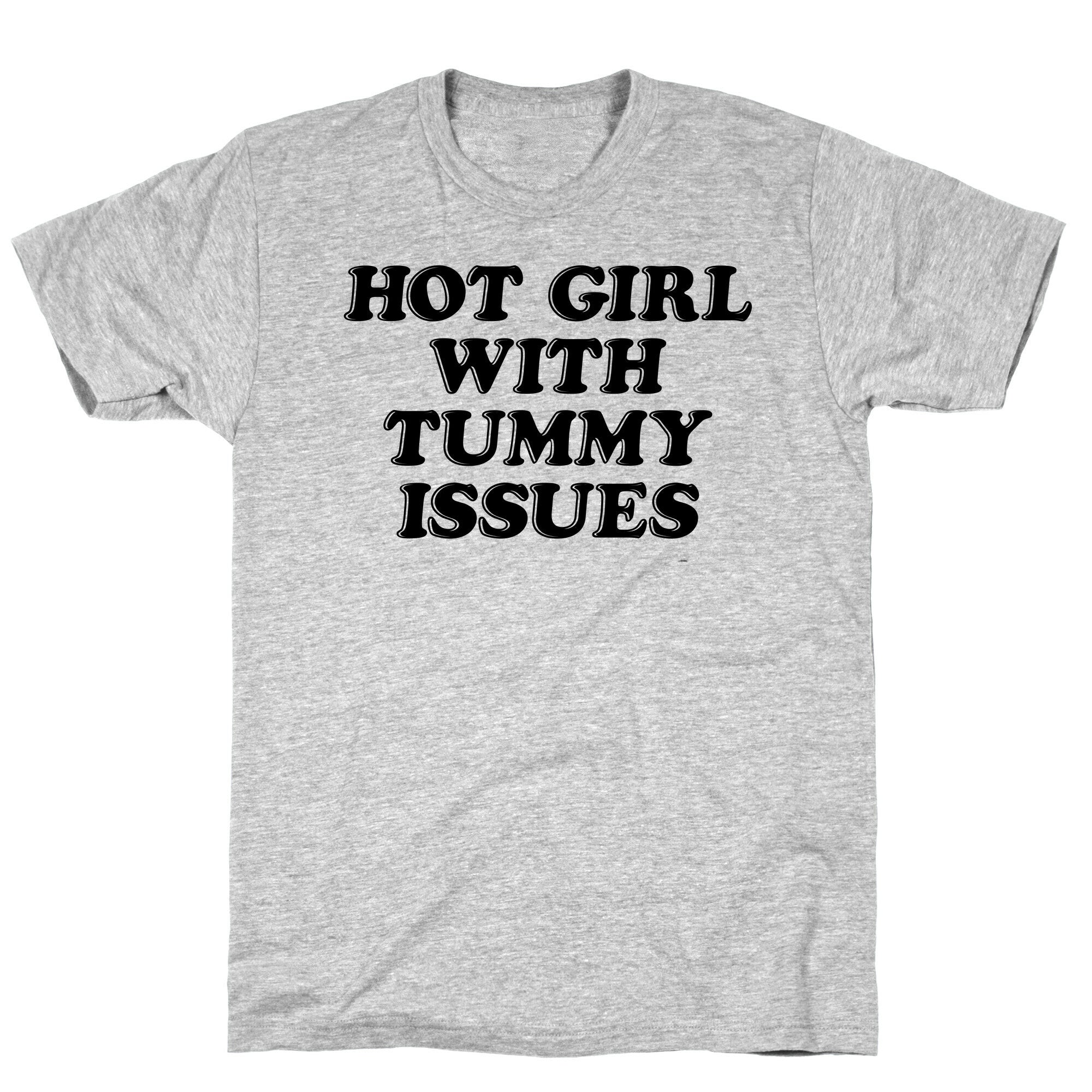 Hot Girl With Tummy Issues T-Shirt