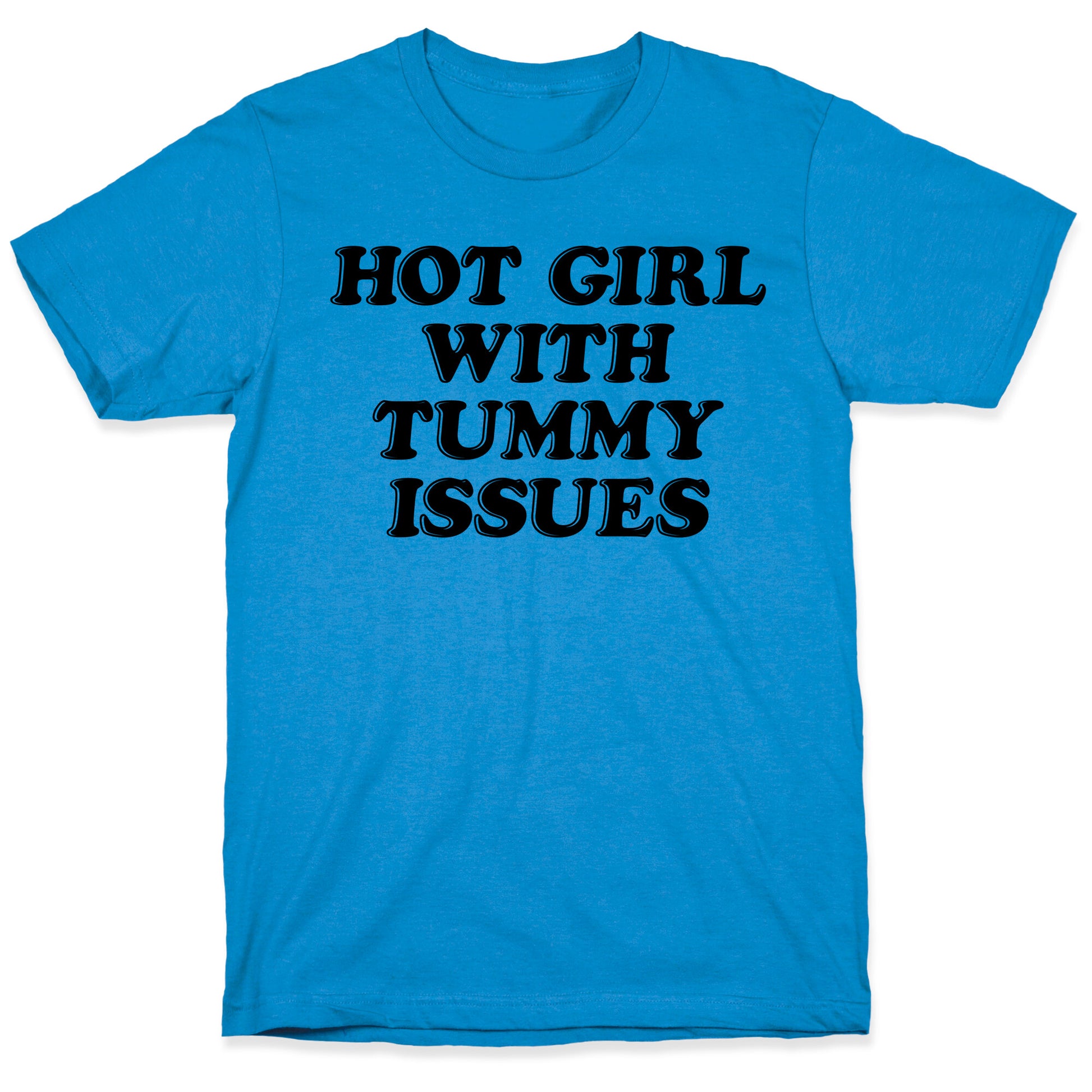 Hot Girl With Tummy Issues T-Shirt