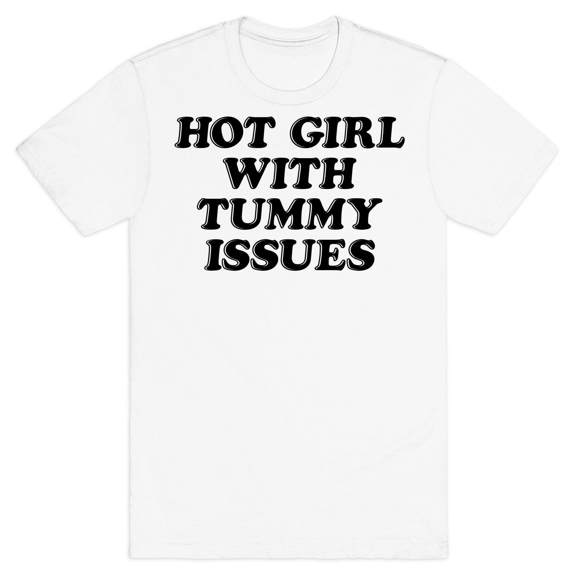 Hot Girl With Tummy Issues T-Shirt