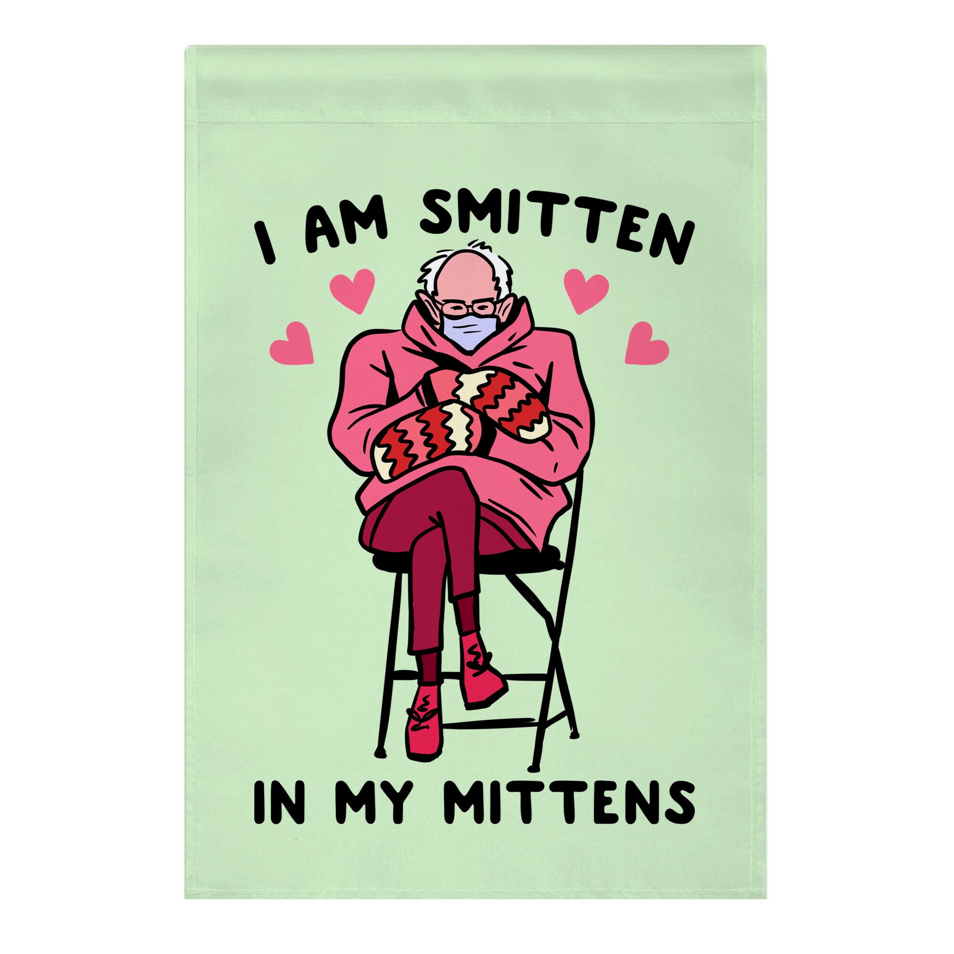 I Am Smitten In My Mittens Bernie Valentine Garden Flag