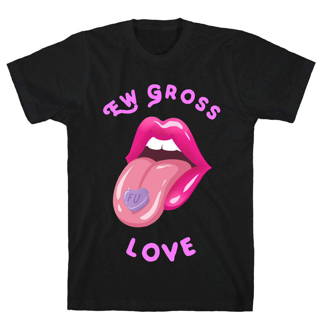 Ew Gross Love T-Shirt