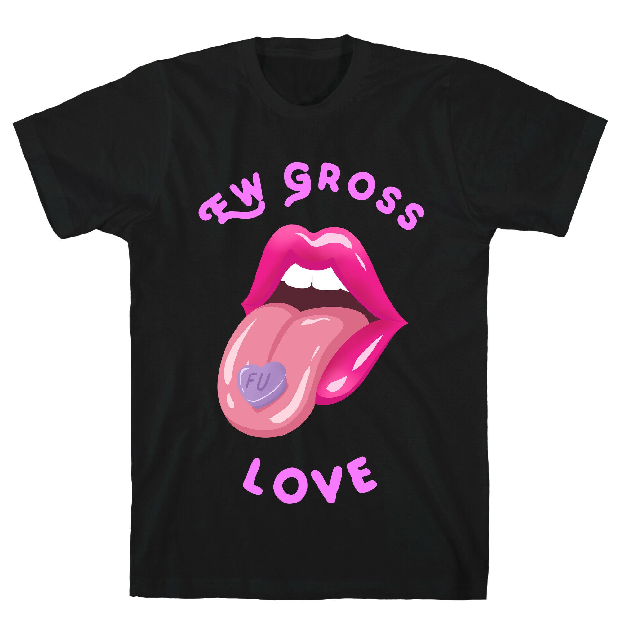 Ew Gross Love T-Shirt