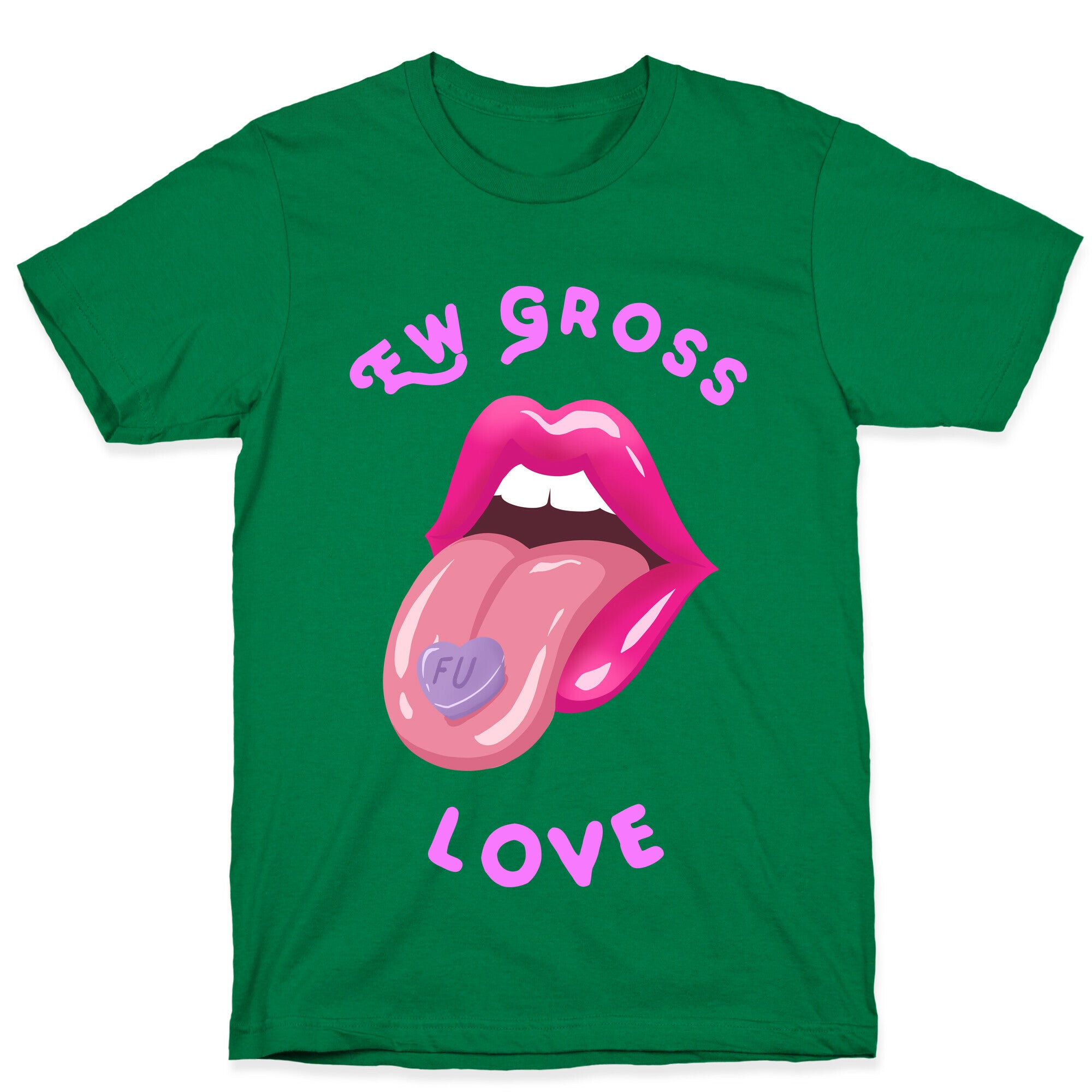 Ew Gross Love T-Shirt