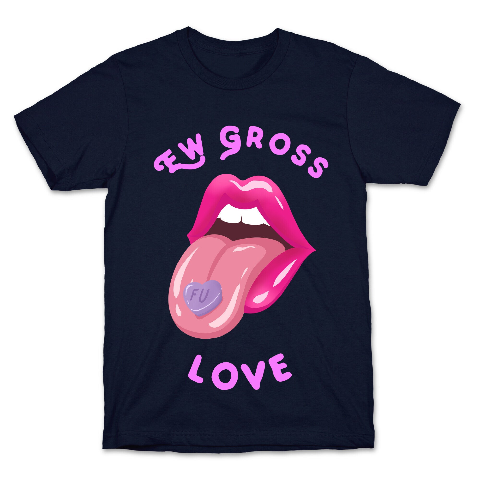 Ew Gross Love T-Shirt
