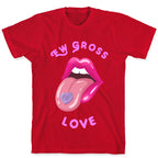 Ew Gross Love T-Shirt