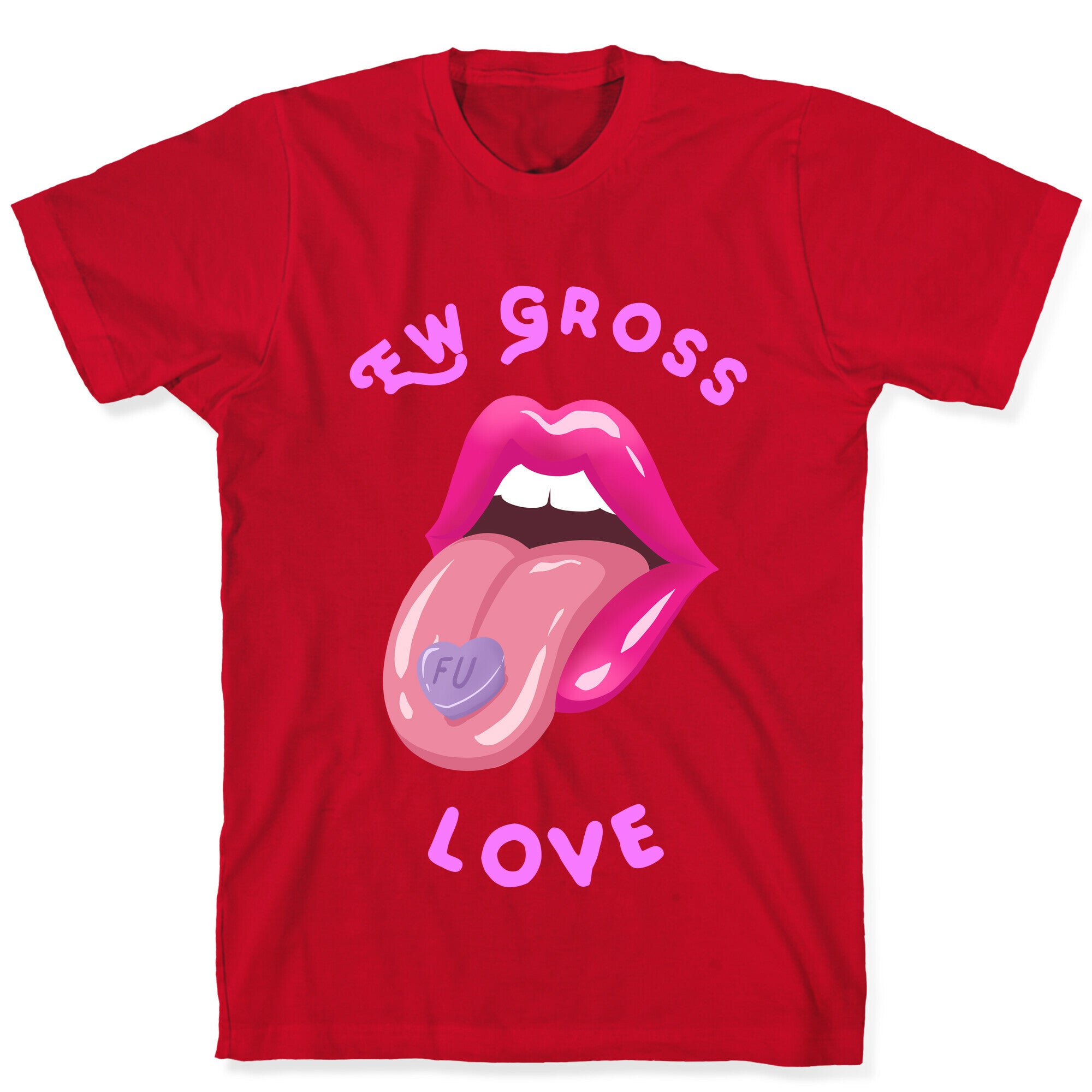 Ew Gross Love T-Shirt