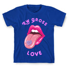 Ew Gross Love T-Shirt