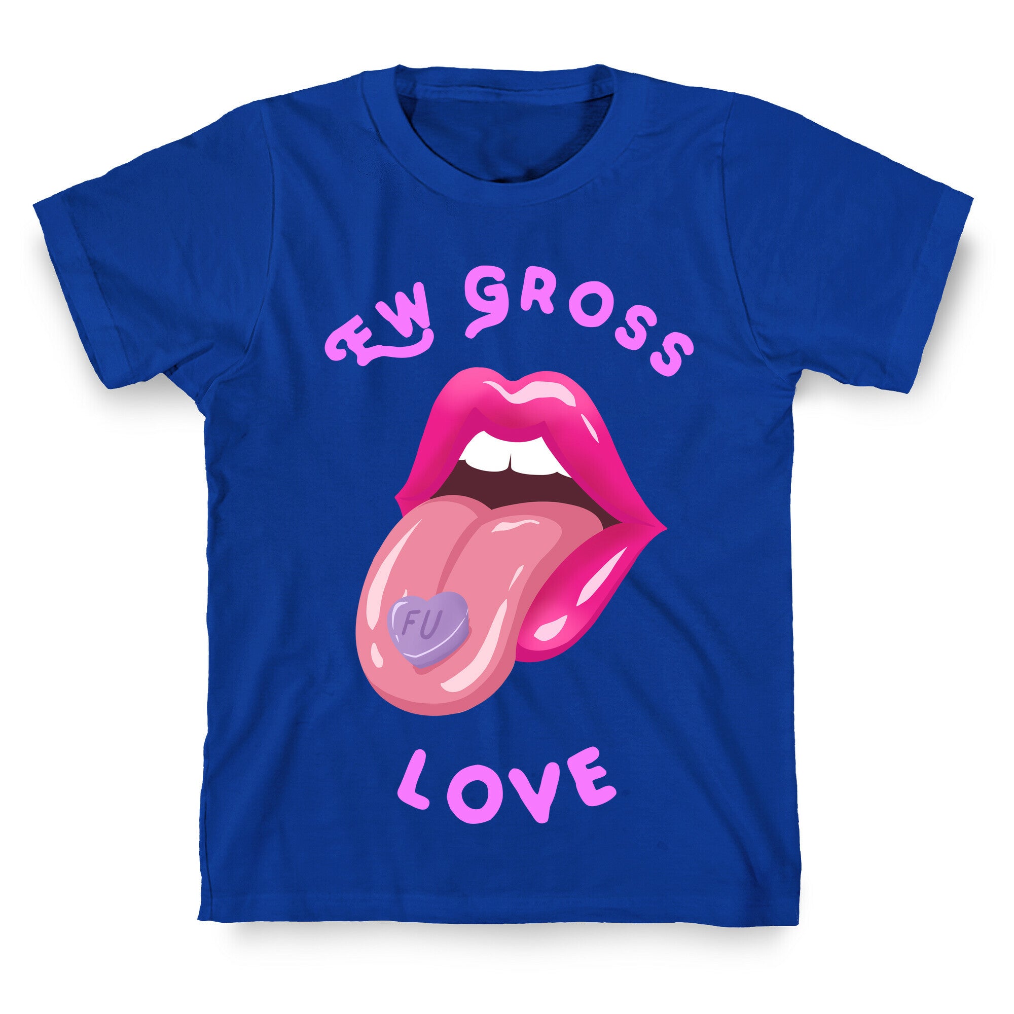 Ew Gross Love T-Shirt