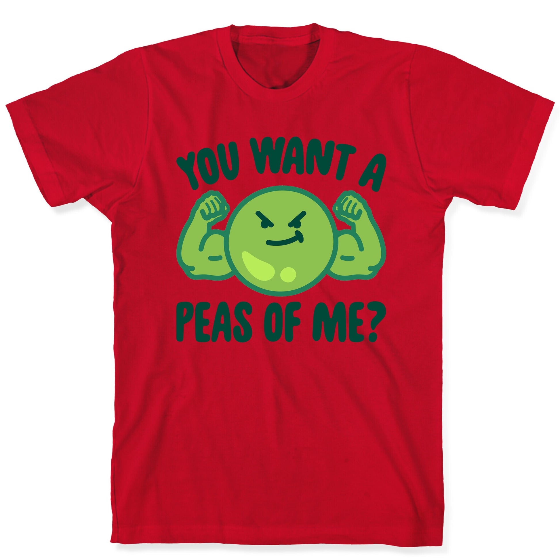 You Want A Peas Of Me T-Shirt