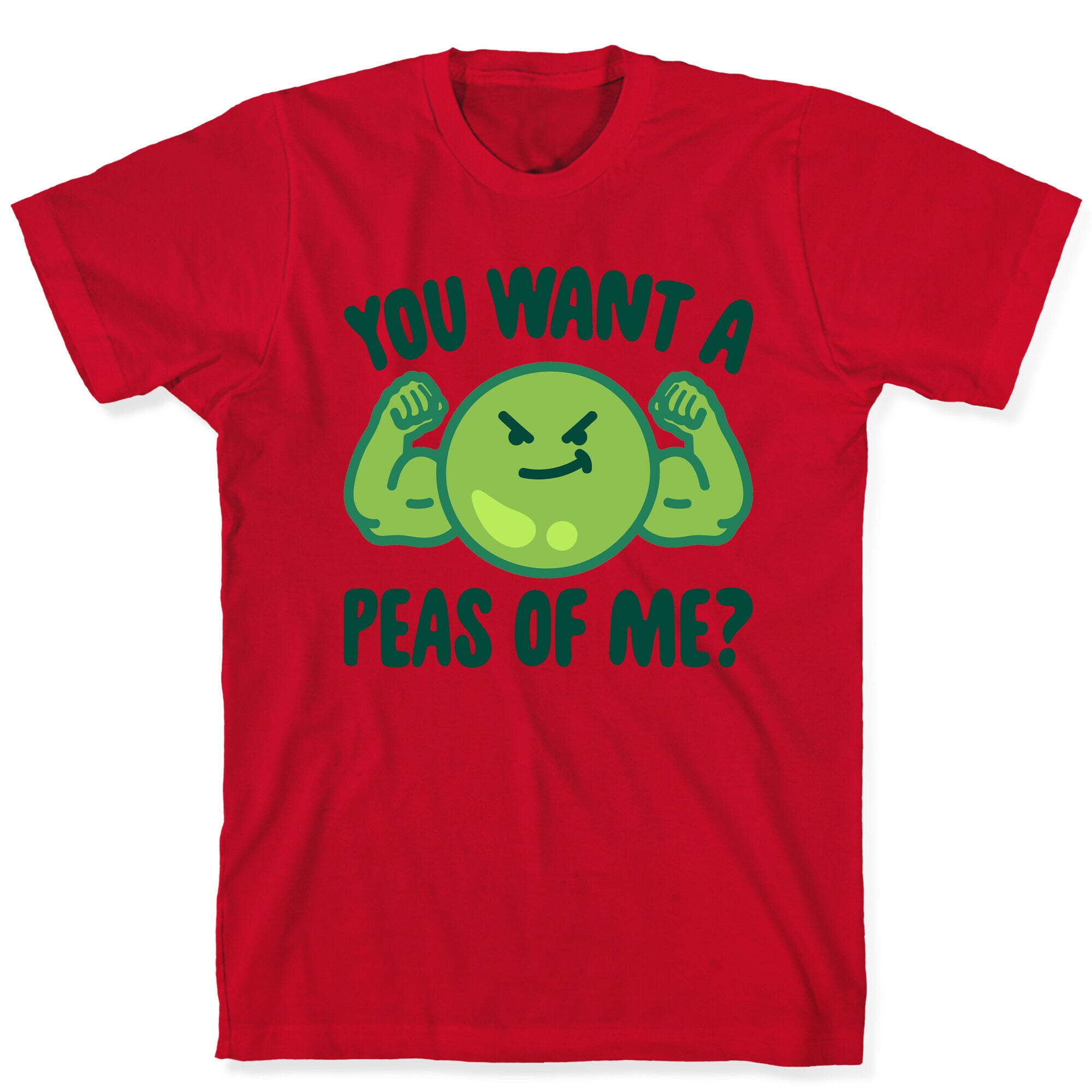 You Want A Peas Of Me T-Shirt