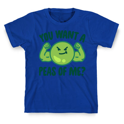 You Want A Peas Of Me T-Shirt
