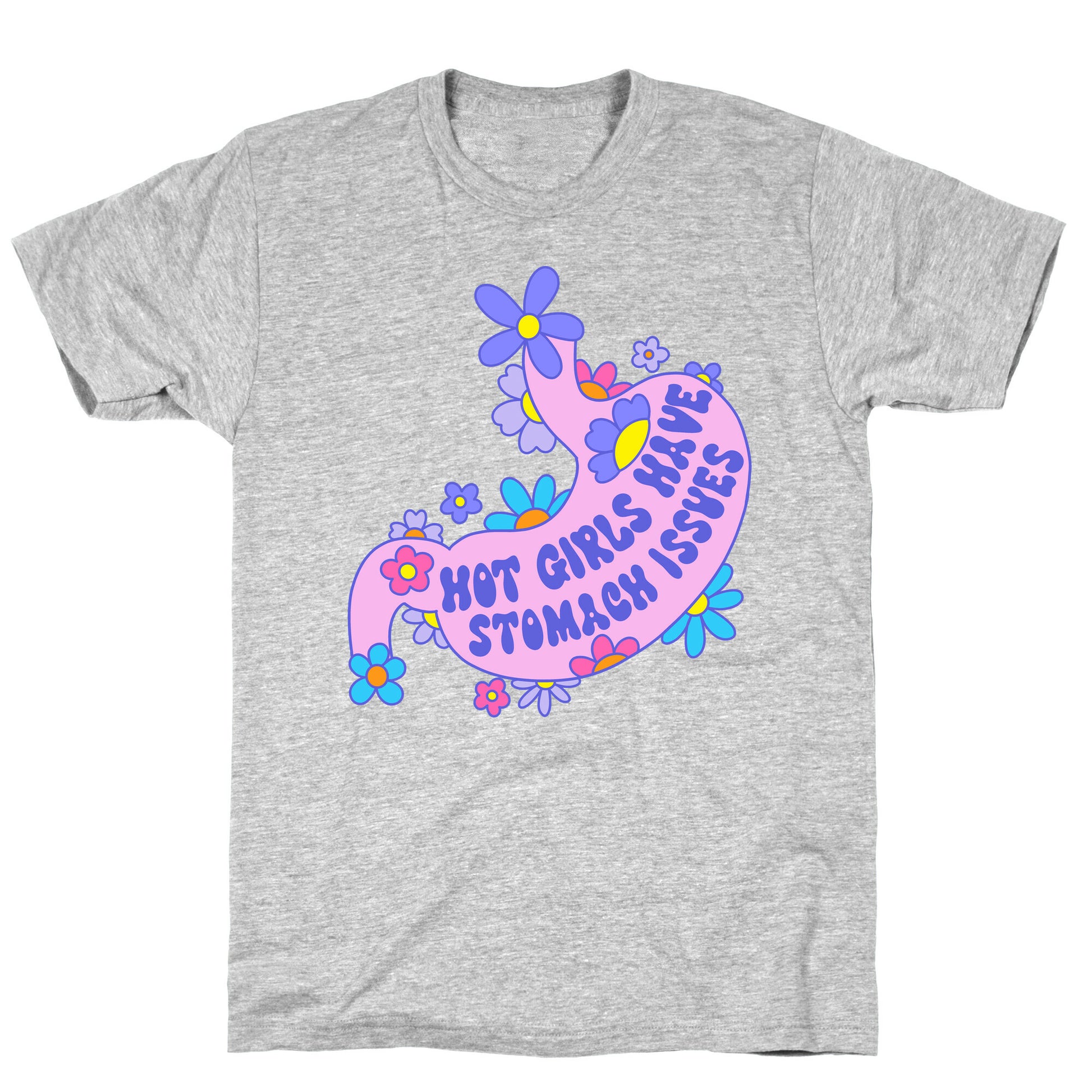 Hot Girls Have Stomach Issues T-Shirt