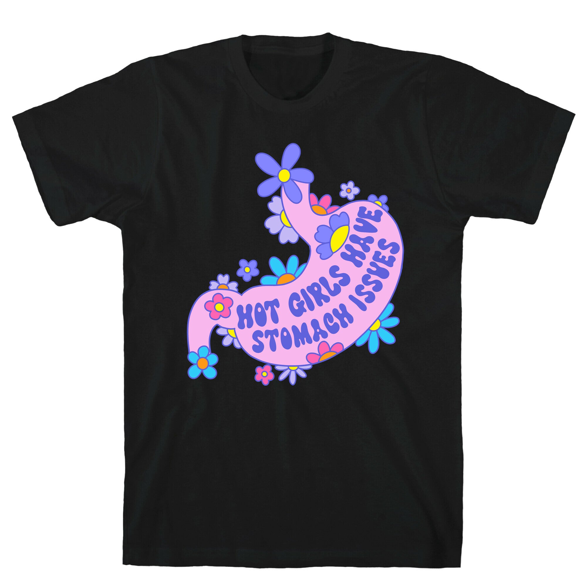 Hot Girls Have Stomach Issues T-Shirt