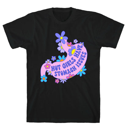 Hot Girls Have Stomach Issues T-Shirt