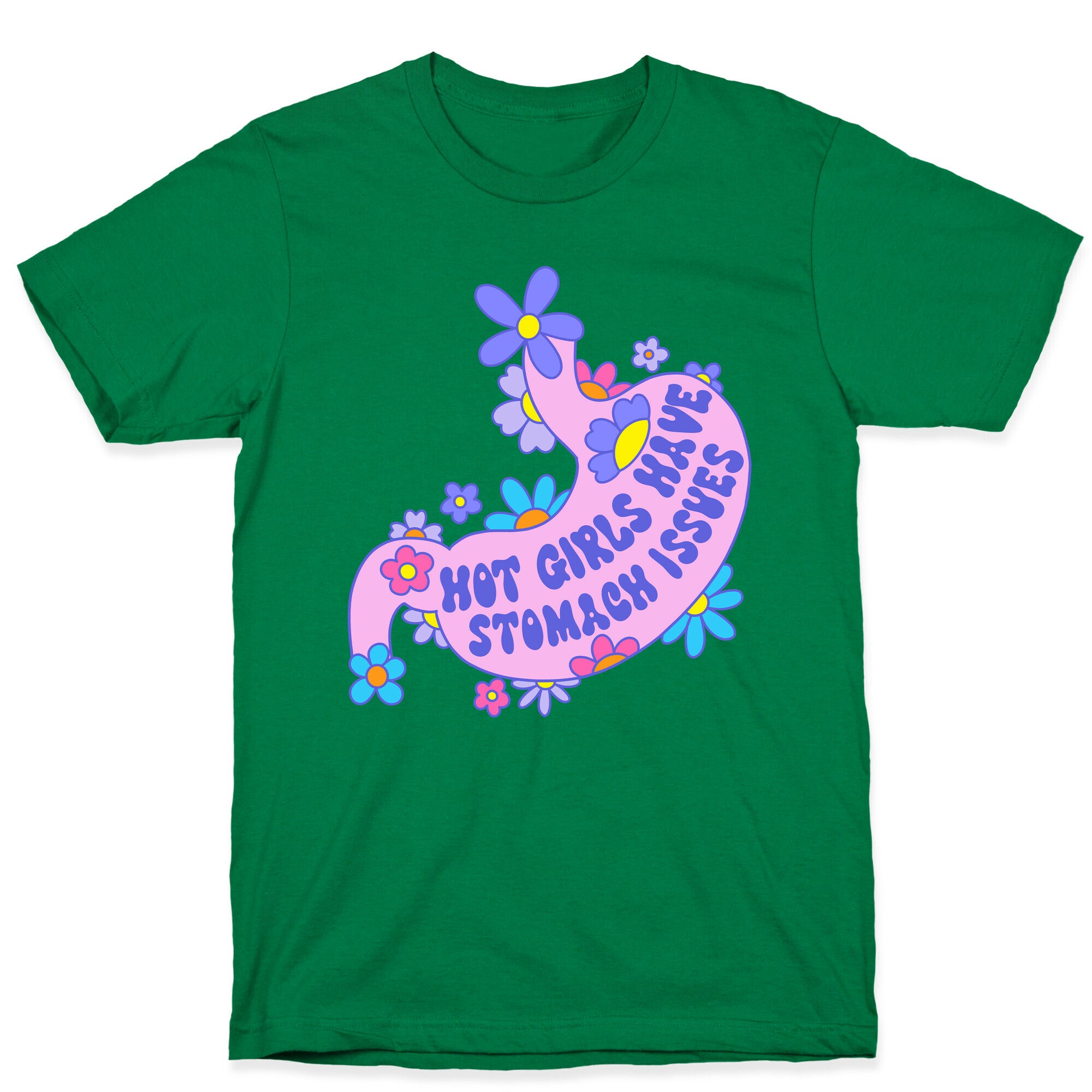 Hot Girls Have Stomach Issues T-Shirt
