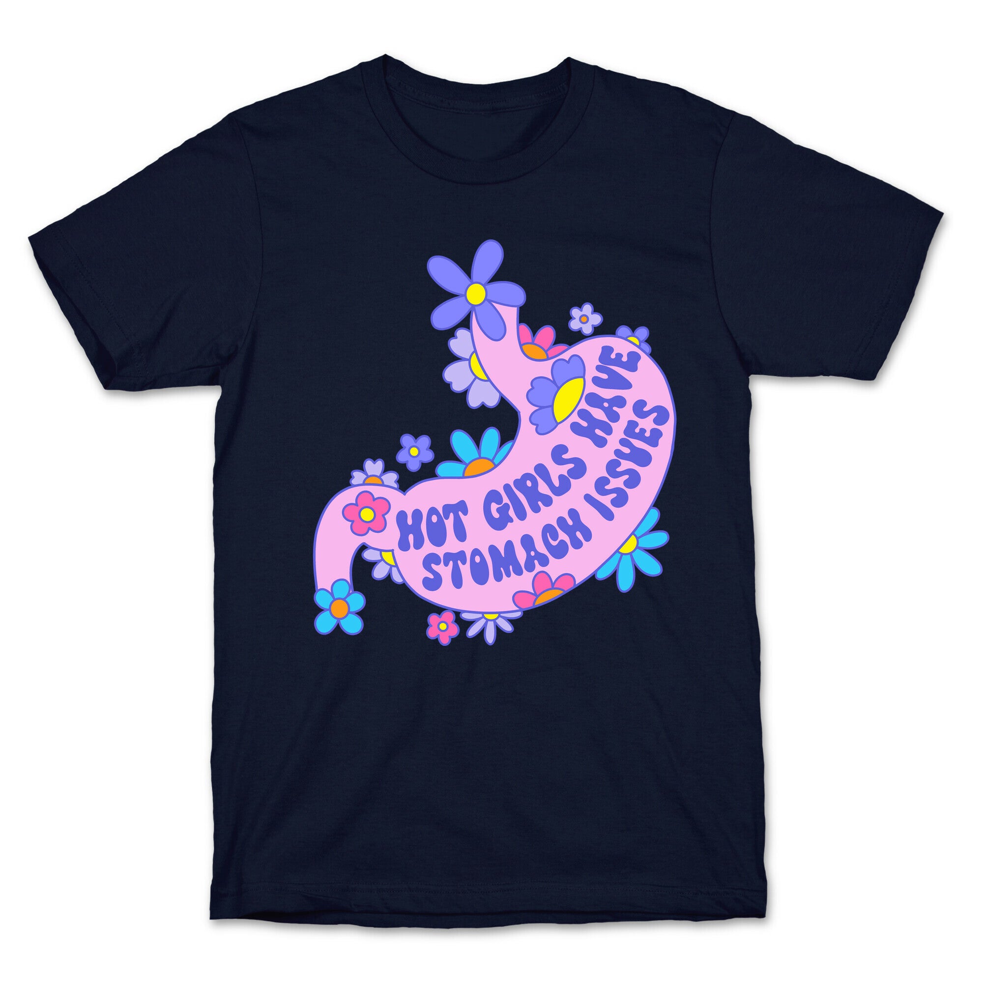 Hot Girls Have Stomach Issues T-Shirt
