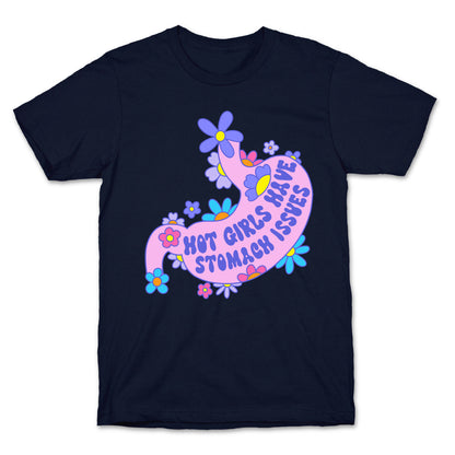 Hot Girls Have Stomach Issues T-Shirt