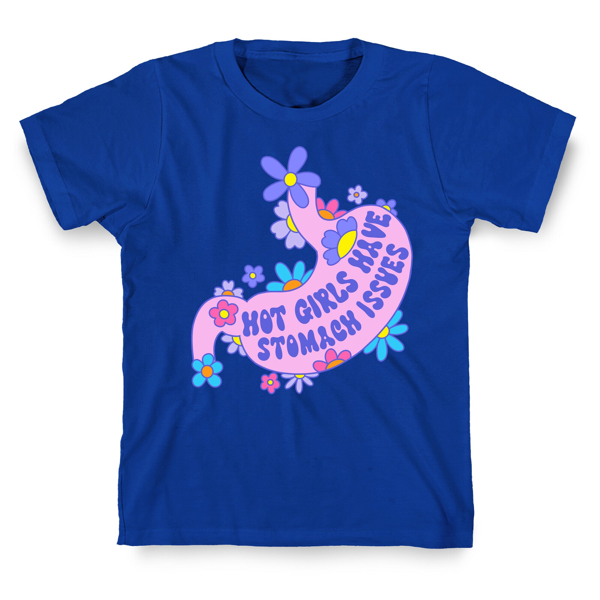 Hot Girls Have Stomach Issues T-Shirt