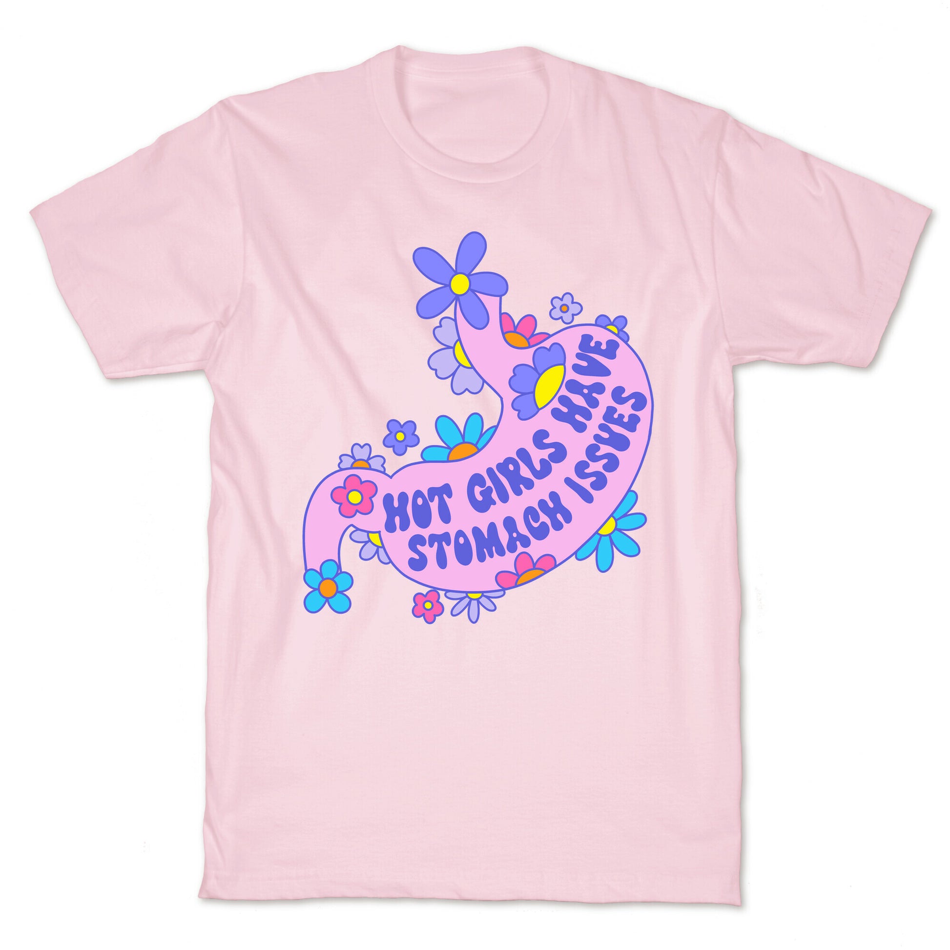 Hot Girls Have Stomach Issues T-Shirt