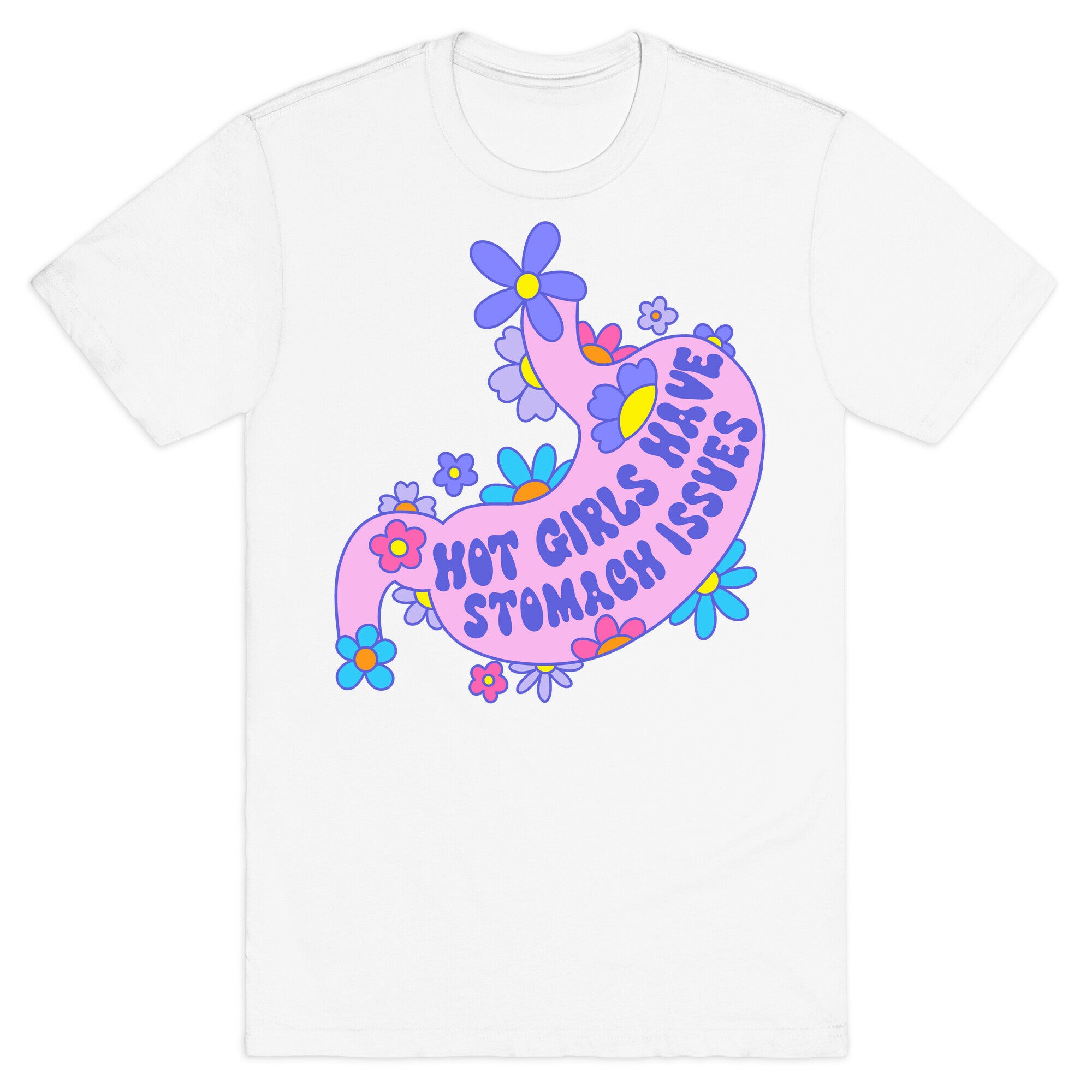 Hot Girls Have Stomach Issues T-Shirt