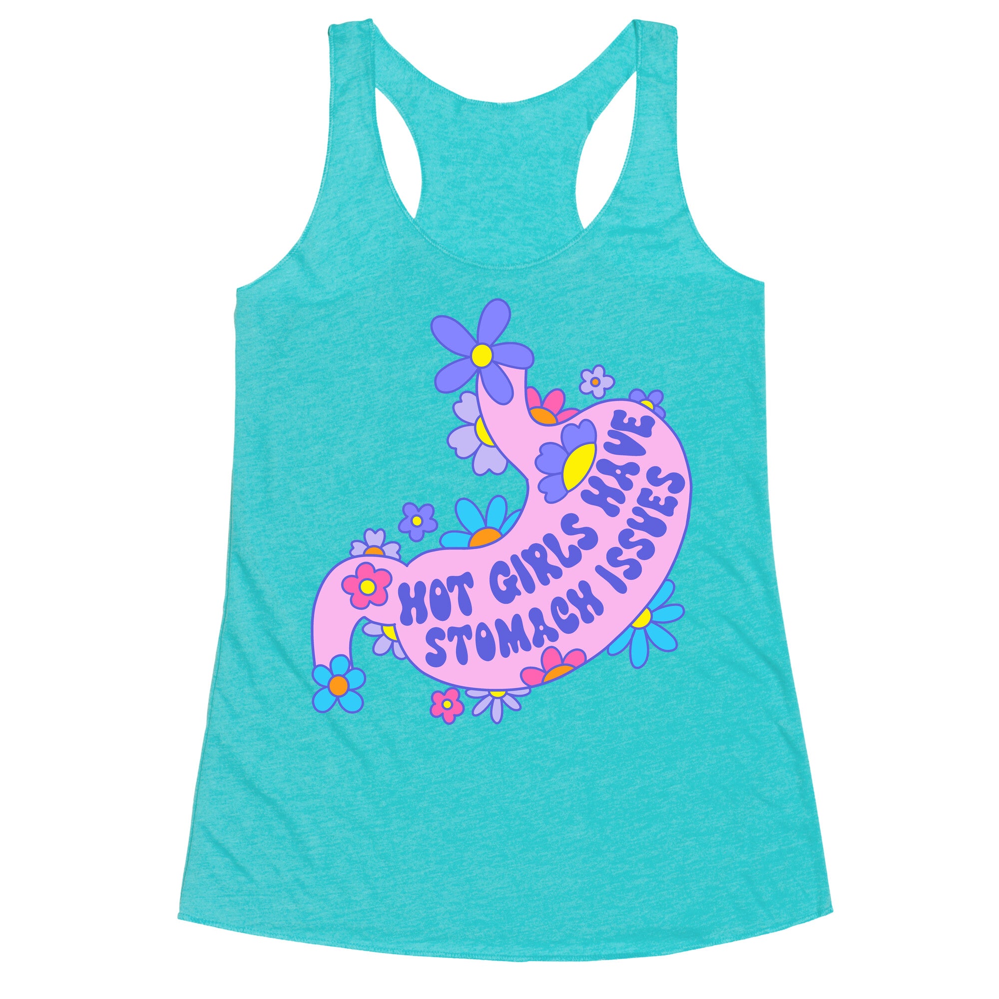 Hot Girls Have Stomach Issues Racerback Tank