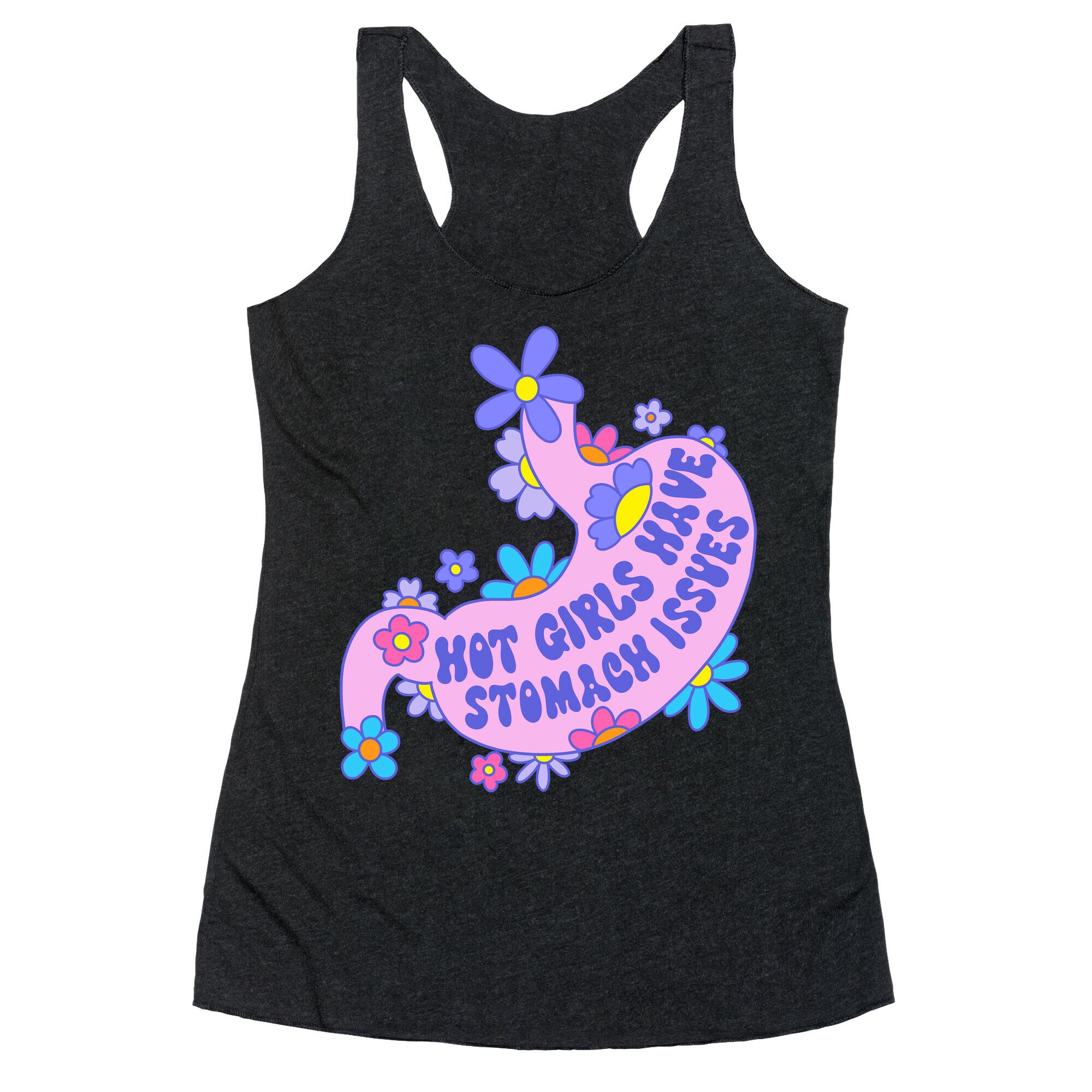 Hot Girls Have Stomach Issues Racerback Tank