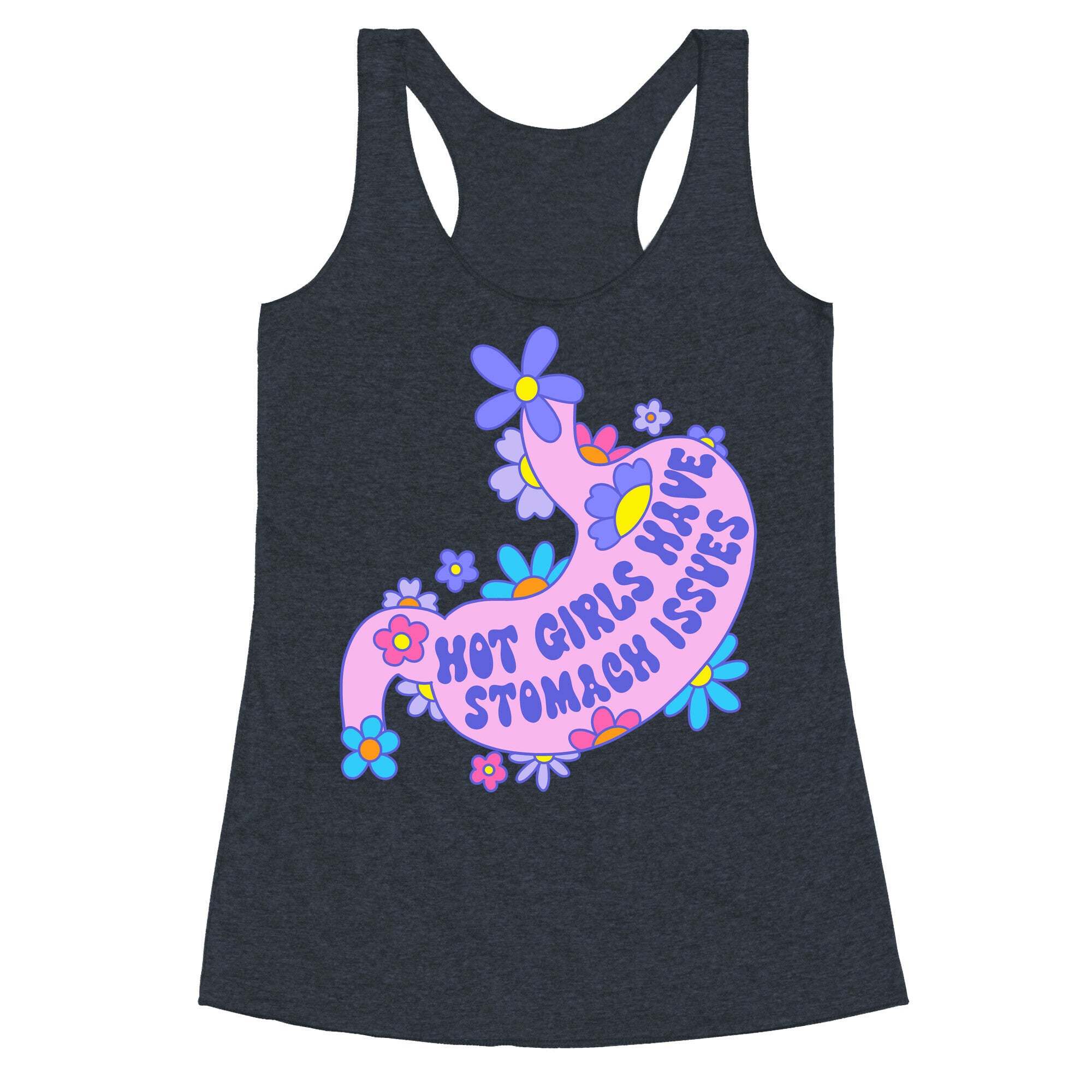 Hot Girls Have Stomach Issues Racerback Tank