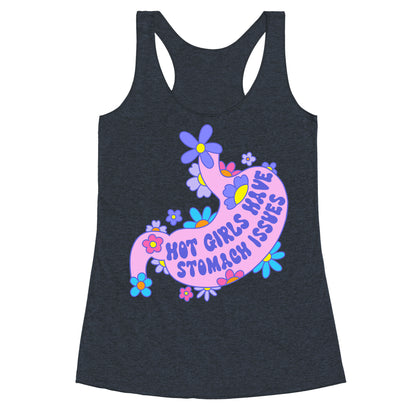 Hot Girls Have Stomach Issues Racerback Tank